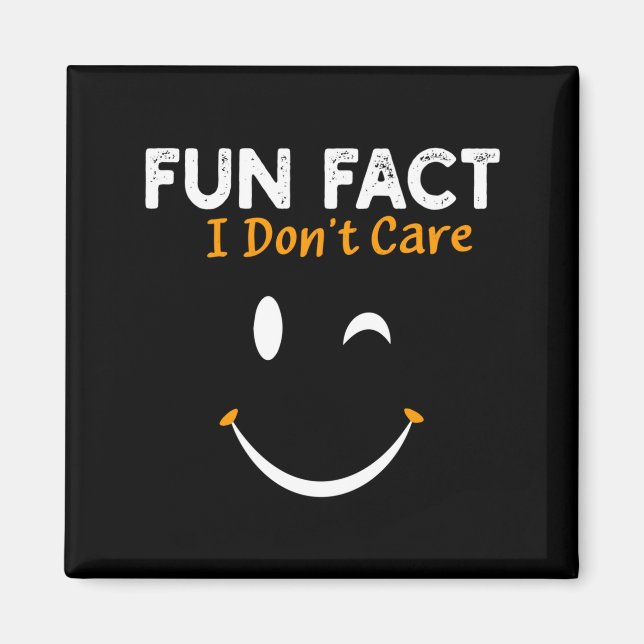 Imán Funny Sarcastic Saying Quote Smile Fun Fact I Don' (Frente)