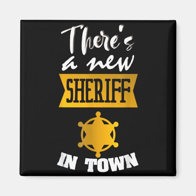 Imán Funny Saying There's A New Sheriff In Town Deputy  (Frente)
