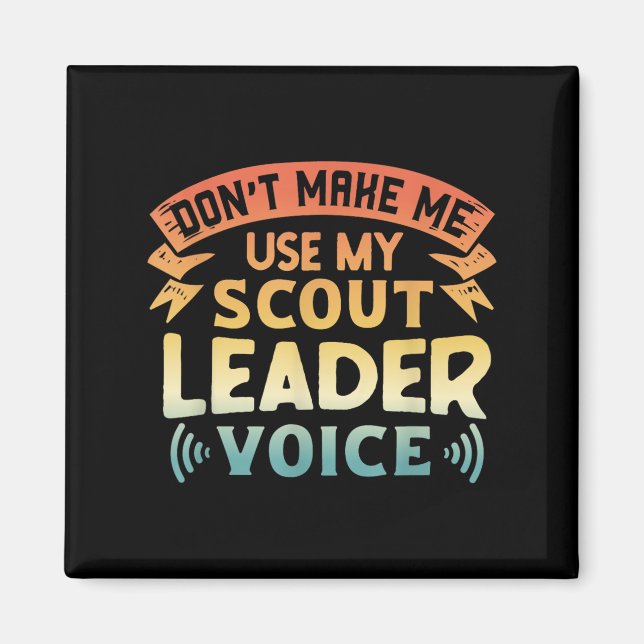 Imán Funny Scout Quote - Don't Make Me Use My Scout Lea (Frente)