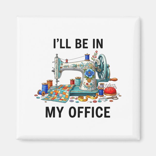 Imán Funny Sewing Sewer My Office Quilt Quilting Patter (Frente)
