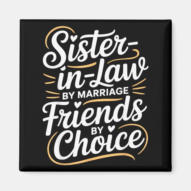 Imán Funny Sister-in-law By Marriage Friends Choice  (Frente)