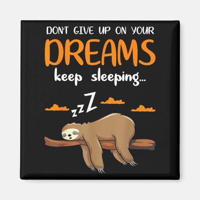 Imán Funny Sloth Dont Give Up On Your Dreams Keep Sleen (Frente)