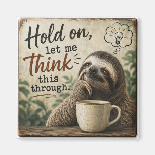 Imán Funny Sloth Hold On Let Me Think This Through