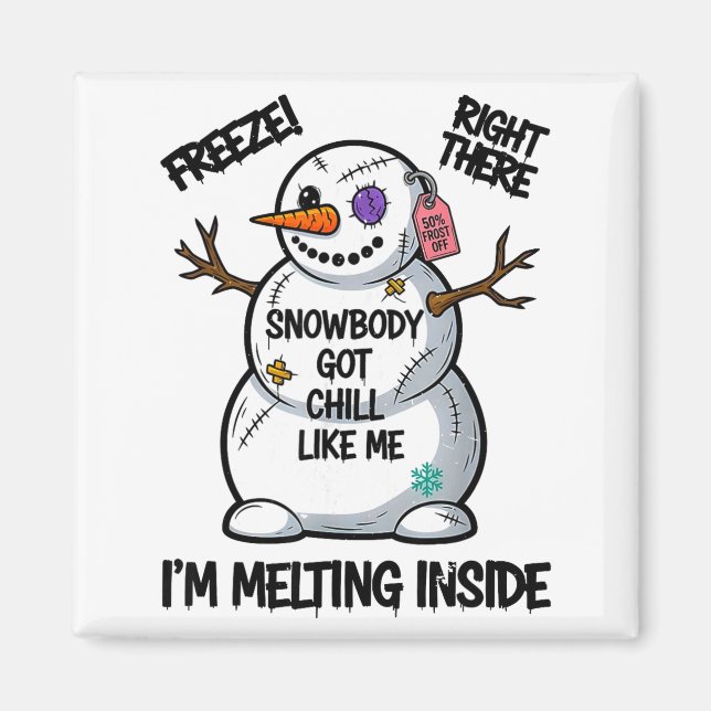 Imán Funny Snowbody Got Chill Like Me Snowman Christmas (Frente)