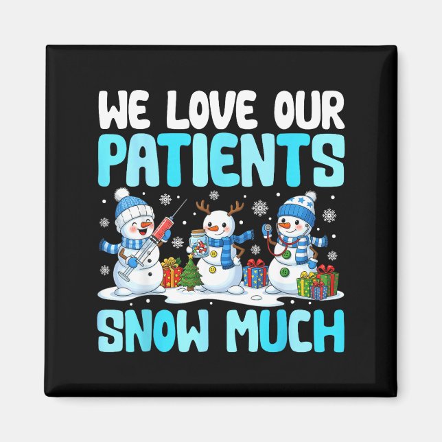 Imán Funny Snowman Nurse We Love Our Patients Snow Much (Frente)
