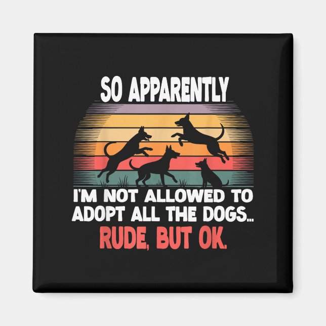 Imán Funny So Apparently I'm Not Allowed To Adopt All T (Frente)