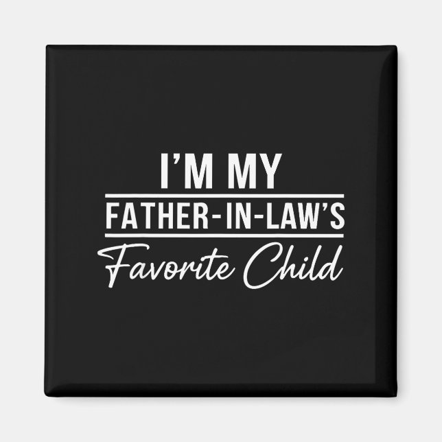 Imán Funny Son In Law Tee Im My Father In Laws Favorite (Frente)