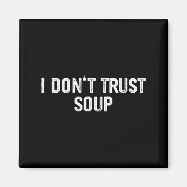 Imán Funny Soup Lover I Don't Trust Soup  (Frente)