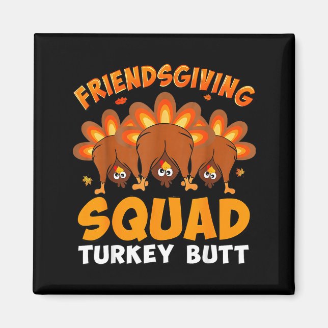 Imán Funny Thanksgiving Friendsgiving Squad Turkey Butt (Frente)