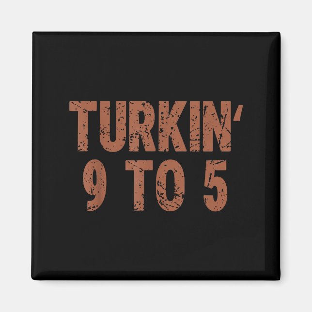 Imán Funny Thanksgiving Turkin 9 To 5 Humor Turkey Frie (Frente)