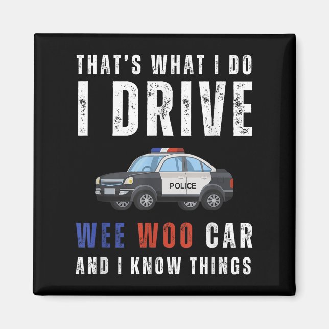 Imán Funny That's What I Do I Drive Wee Woo Car Lice  (Frente)