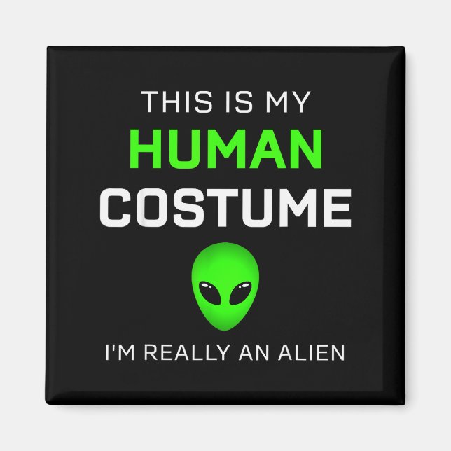 Imán Funny This Is My Human Costume For Alien Halloween (Frente)
