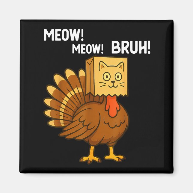 Imán Funny Turkey Meow Thanksgiving Fake Cat Meow Bruh  (Frente)