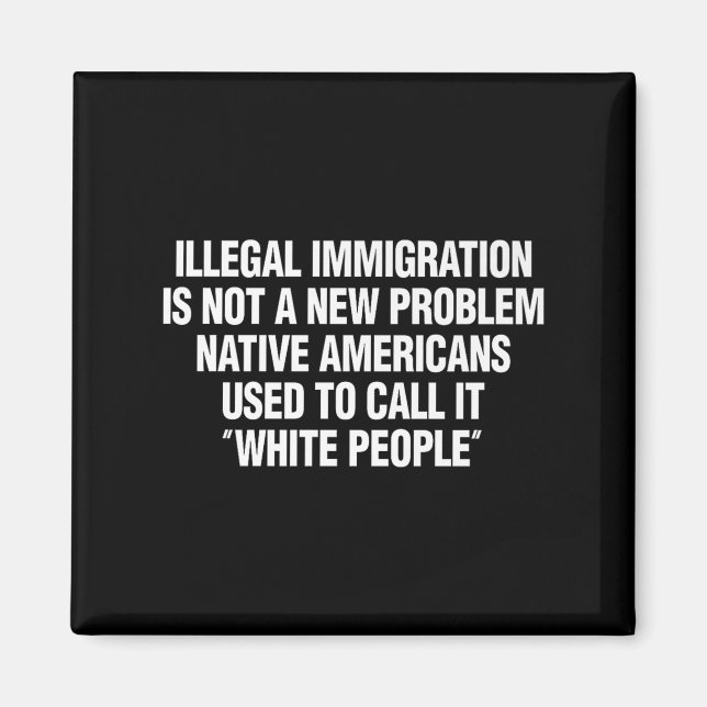Imán Funny Vintage Quote Gift Tees Illegal Immigration  (Frente)