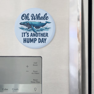 Imán Funny Whale Pun "Oh Whale" Diseño de Hump Day