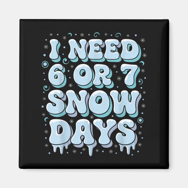 Imán Funny Winter Saying Teacher Student 6 Or 7 I Need  (Frente)
