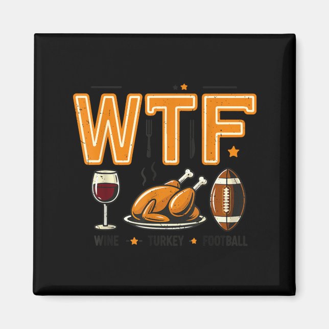 Imán Funny Wtf Wine Turkey Football Thanksgiving Dinner (Frente)