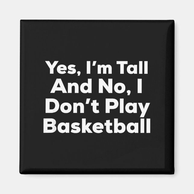 Imán Funny Yes, Im Tall And No I Don't Play Basketball  (Frente)