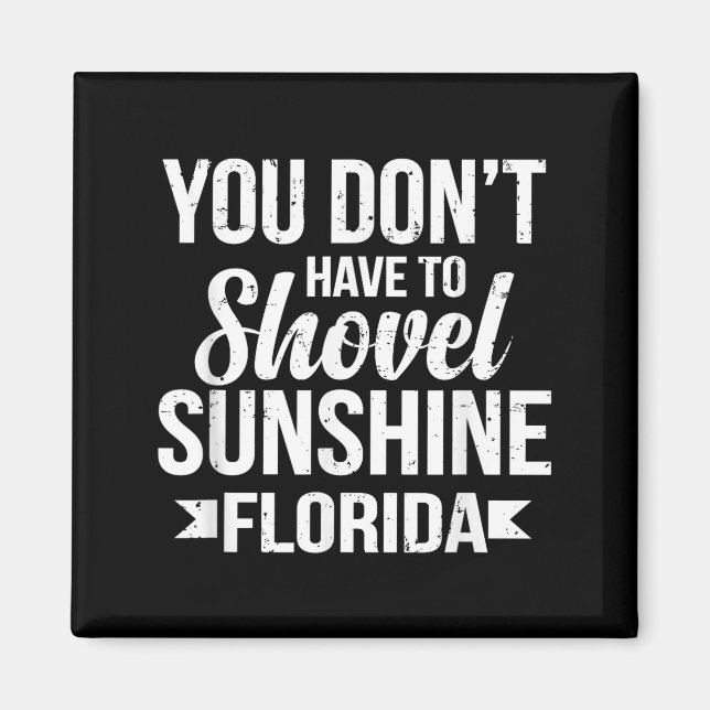 Imán Funny You Don't Have To Shovel Sunshine In Florida (Frente)