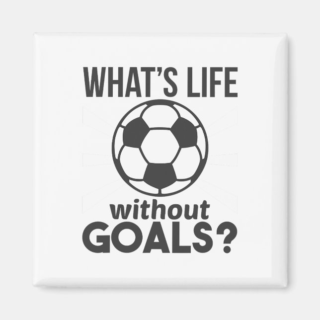 Imán Fútbol Divertido ¿Qué Es La Vida Sin Metas  (Frente)