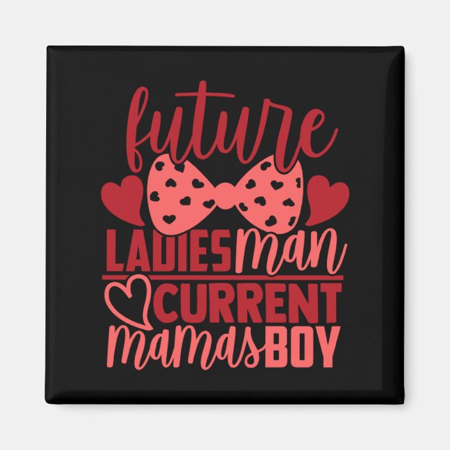 Imán Future Ladies Man Current Mamas Boy Valentine Son  (Frente)