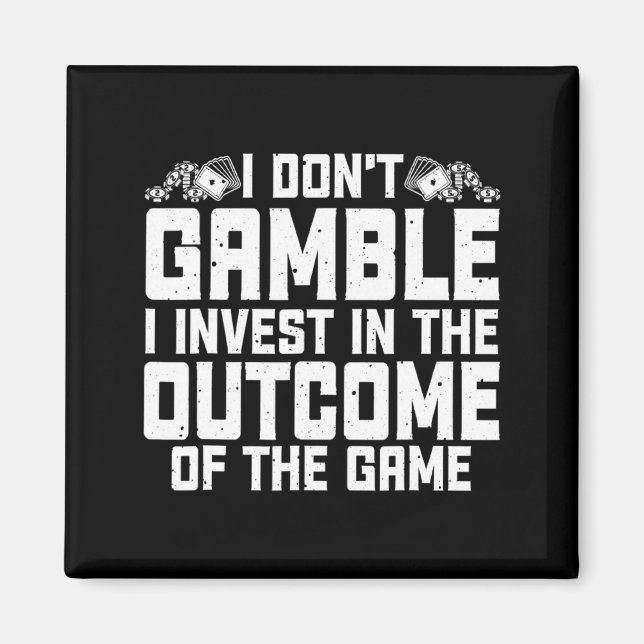 Imán Gambling I Dont Gamble I Invest Casino Lover Gamb  (Frente)