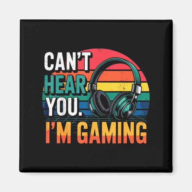 Imán Gamer Funny Can't Hear You I'm Gaming  (Frente)