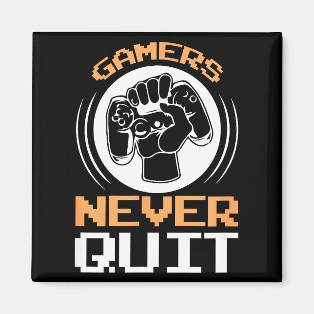 Imán Gamers Never Quit Funny Gaming Quotes Gift For Gam (Frente)