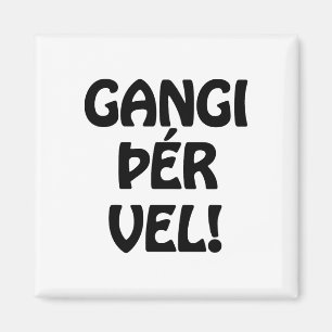 Imán ¡GANGI THER VEL! ¡BUENA SUERTE! Idioma islandés