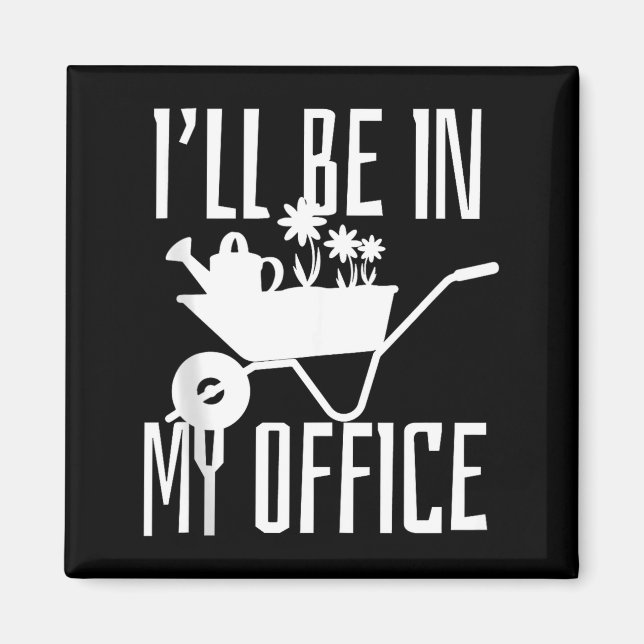 Imán Gardener Gift I'll Be In My Office Garden Plant Ga (Frente)