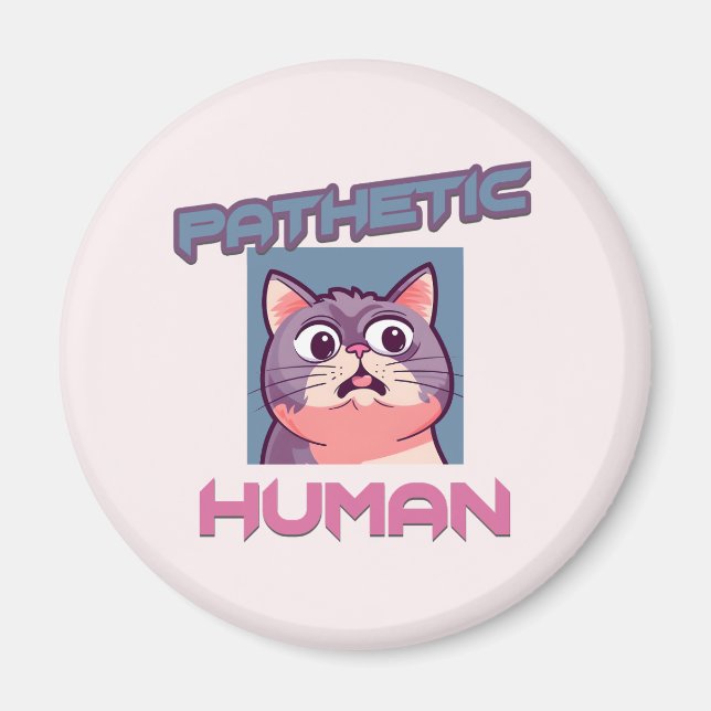 Imán Gato sarcástico y lindo - Humano patético (Frente)