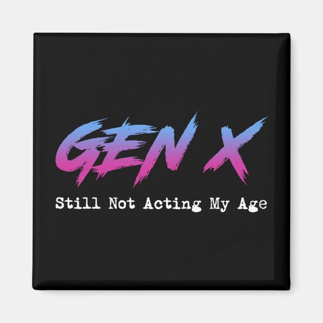 Imán Gen X - Still Not Acting My Age (Frente)
