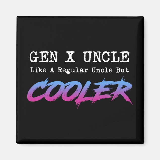 Imán Gen X Uncle - Como Un Tío Regular Pero Frío (Frente)