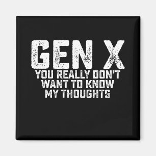 Imán Generación X Realmente No Quieres Saber Mis Pensam