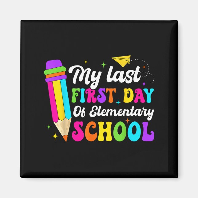 Imán Genial Mi Último Primer Día De Escuela Primaria (Frente)