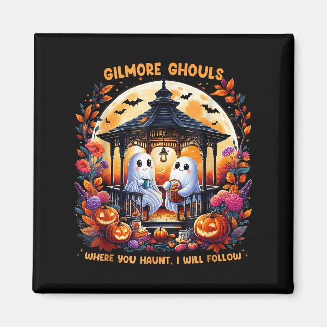 Imán Gilmore Ghouls Where You Haunt I Will Follow Hallo (Frente)