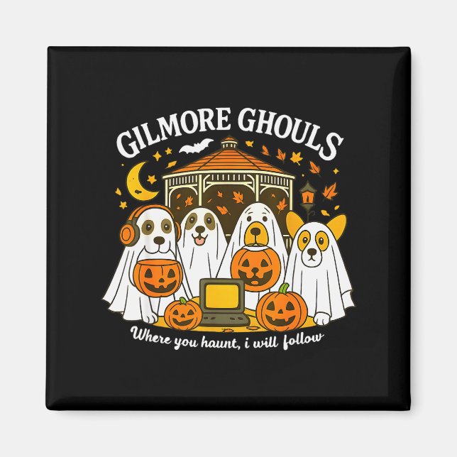 Imán Gilmore Ghouls Where You Haunt I Will Follow Hallo (Frente)