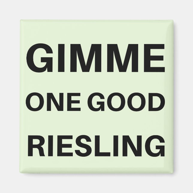 Imán Gimme One Good Reisling (Frente)