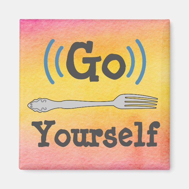 Imán Go Fork Yourself Magnet (Frente)