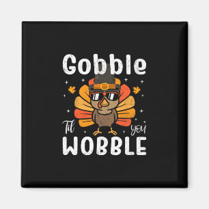 Imán Gobble Hasta Que te Tambalee Pavo Divertido Día de