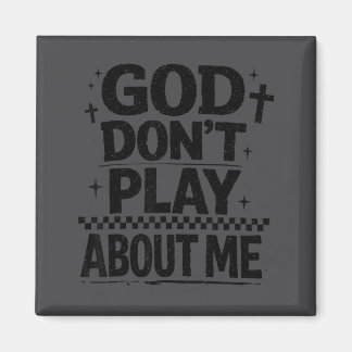 Imán God Don't Play About Me Christian Faith Quote 
