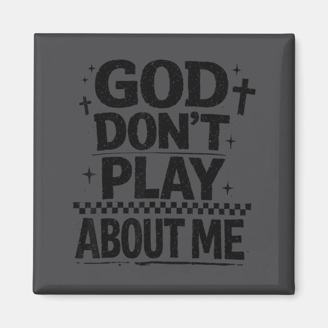 Imán God Don't Play About Me Christian Faith Quote  (Frente)