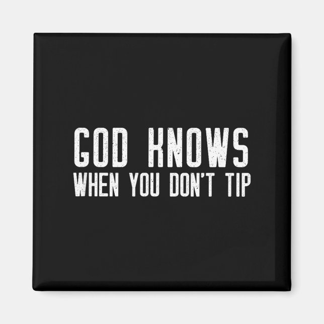 Imán God Knows When You Don't Tip - Funny Waitress Gift (Frente)