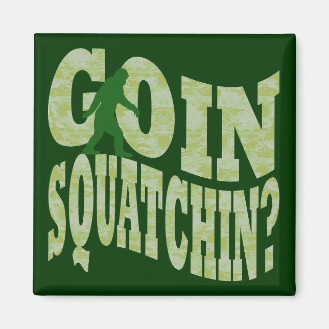 Imán ¿Goin squatchin? texto y camo verde (Frente)