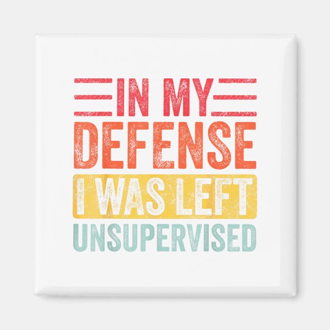 Imán Good Funny In My Defense I Was Left Unsupervised _ (Frente)