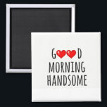 IMÁN ***GOOD MORNING HANDSOME*** MAGNET<br><div class="desc">THIS MAGNET WILL BE ADORABLE FOR THE "HANDSOME ONE" IN "YOUR LIFE"!!! I USED TO LEAVE "LOVE NOTES" TO MY LATE HUSBAND AND I WOULD LEAVE THEM ON THE FRIDGE ON THE "SAME SPOT" SO HE'D KNOW WHERE TO LOOK FOR THEM. (OR IN HIS LUNCH LOL) AND HE WOULD "SAVE...</div>