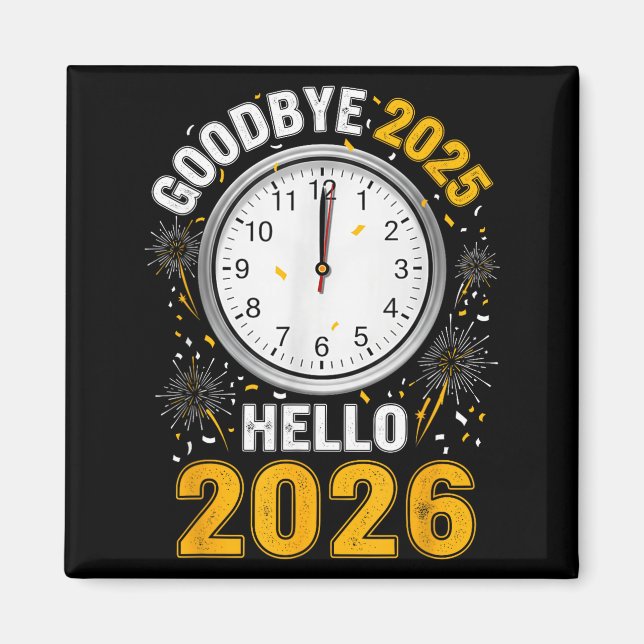 Imán Goodbye 2025 Hello 2026 Tee With Clock New Year 20 (Frente)