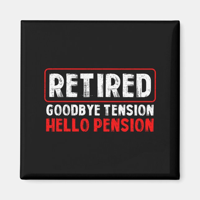 Imán Goodbye Tension Hello Pension Funny Retirement 202 (Frente)