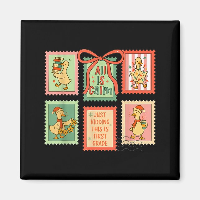 Imán Goose All Is Calm Just Kidding This Is First Grade (Frente)