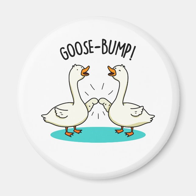 Imán Goose Bump Funny Animal Pun (Frente)